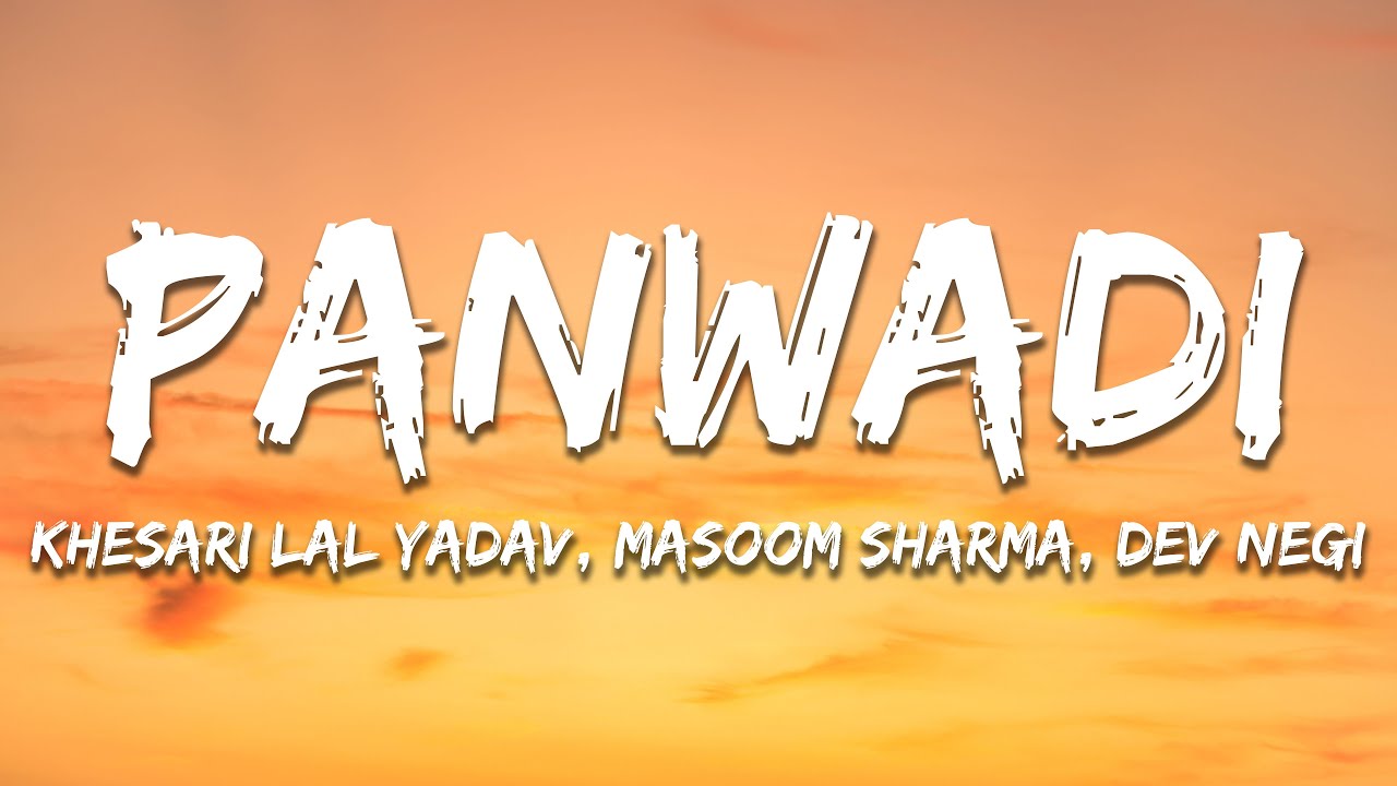 Panwadi - Khesari Lal Yadav, Masoom Sharma (Lyrics) | 7clouds Hindi