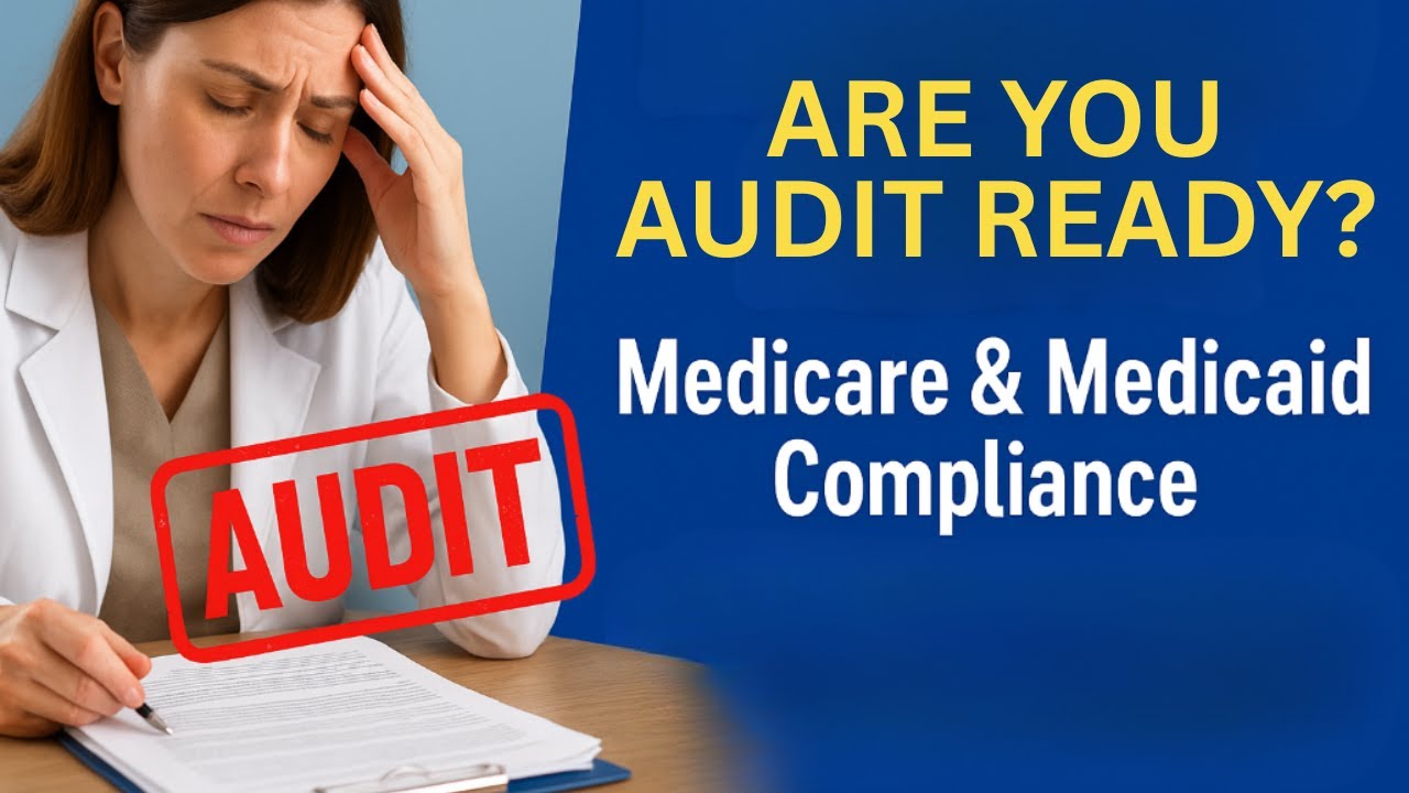 Mastering Medicaid and Medicare Compliance: What Auditors Really Want to See