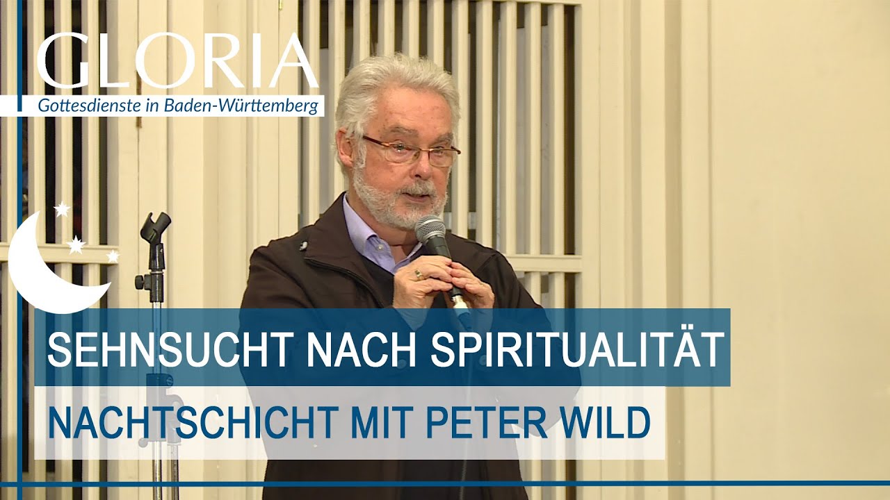 Sehnsucht nach Spiritualit&auml;t | Gloria Gottesdienst mit Peter Wild | Nachtschicht