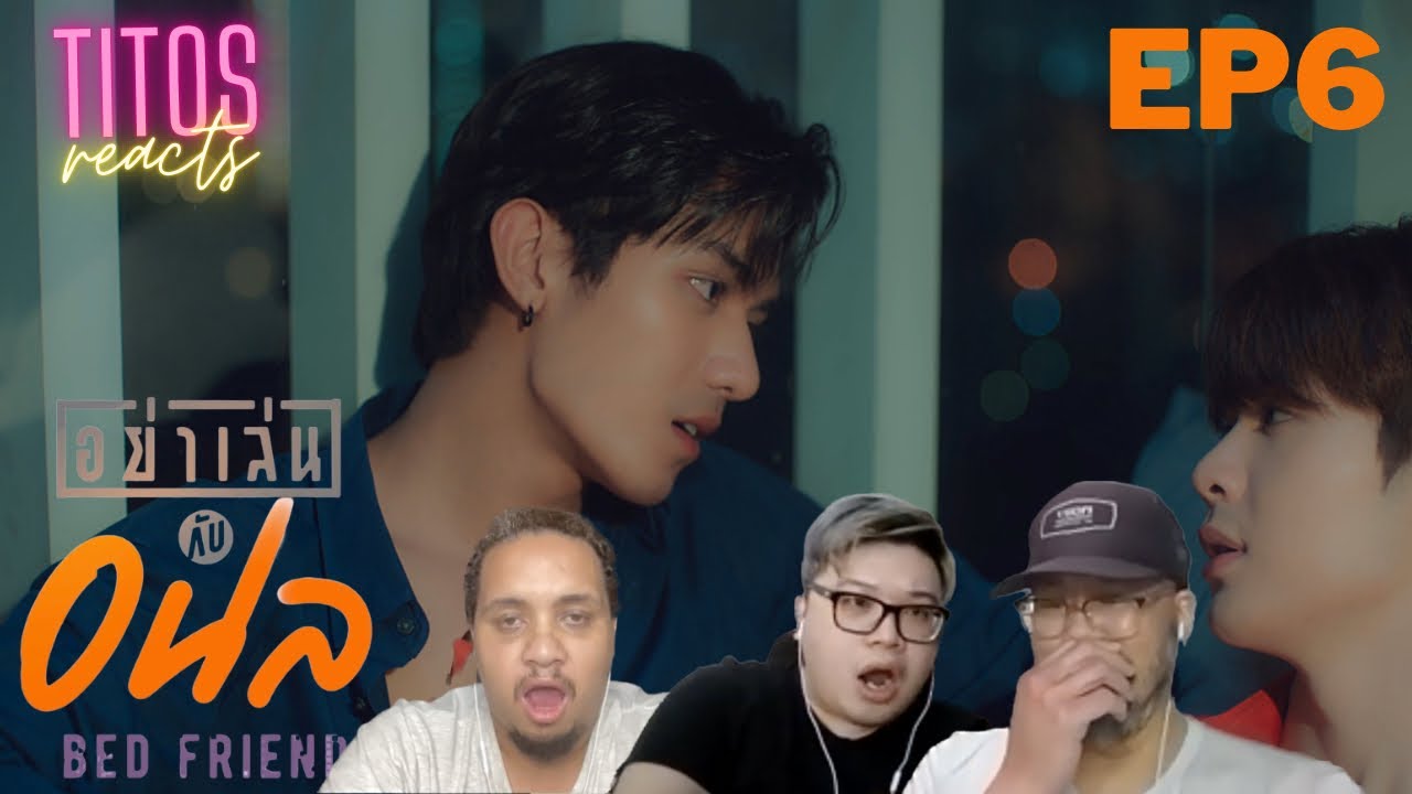 Bed Friend Series | อย่าเล่นกับอนล I EP.6 | REACTION Highlights