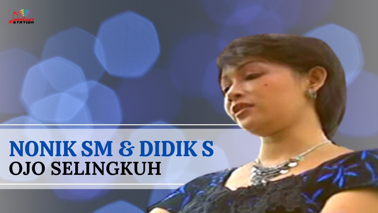 Nonik SM & Didik S - Ojo Selingkuh (Official Music Video)