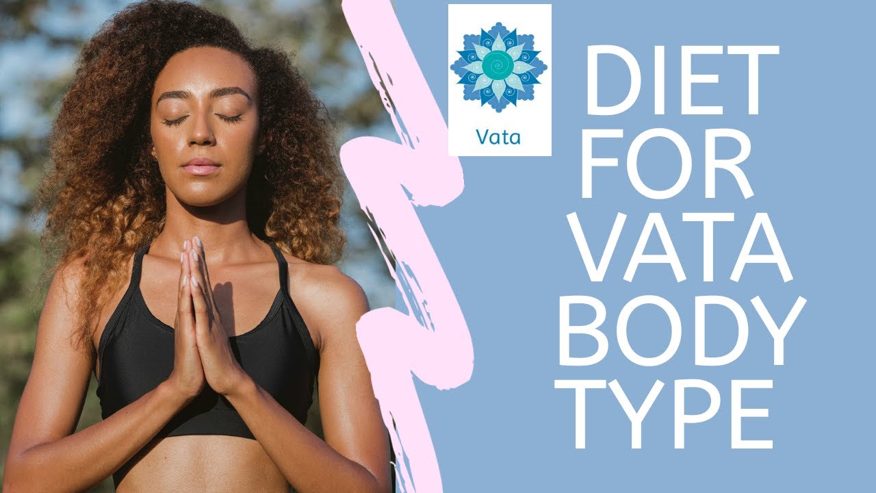 Диета для людей с типом телосложения Вата | Доктор Шилпи Шарма