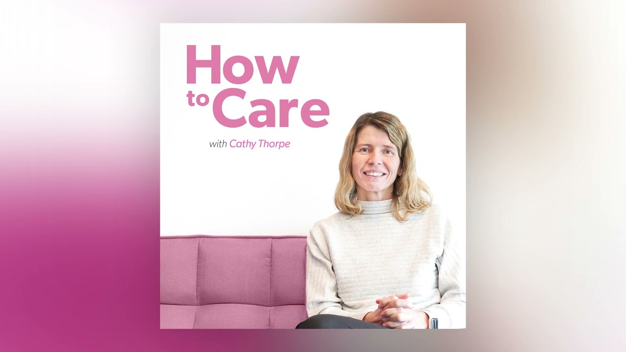 How To Care Podcast Episode 8 - Meet Julia, the Daughter