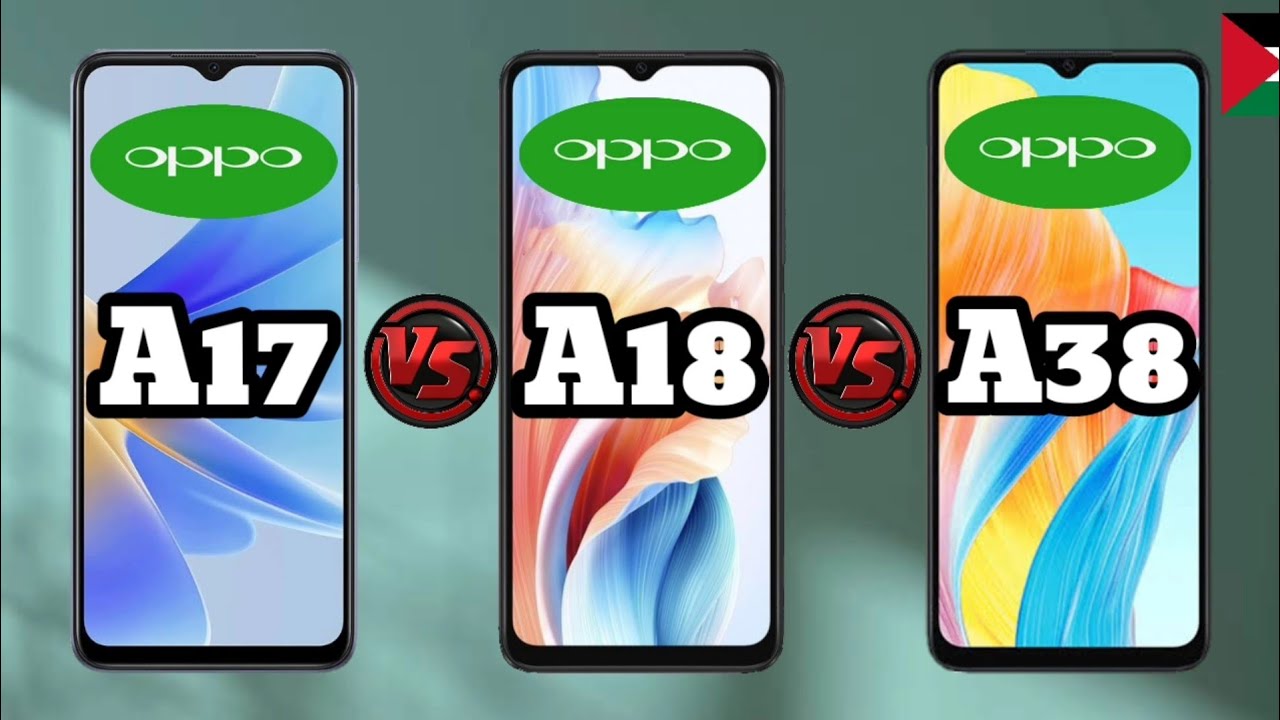 Oppo A17 vs Oppo A18 vs Oppo A38