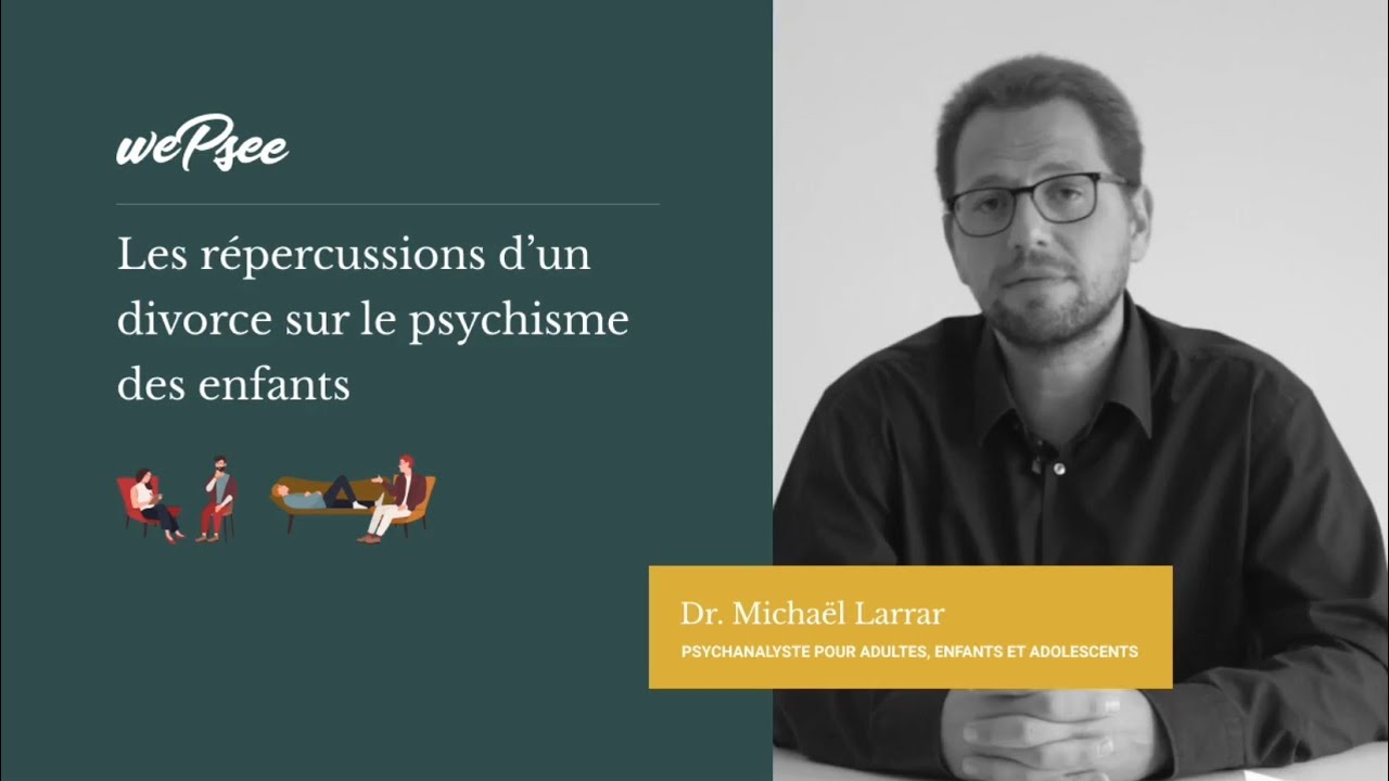 Les répercussions d’un divorce sur le psychisme des enfants - Dr Larrar