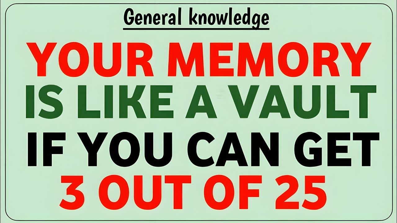 YOUR MEMORY IS LIKE A VAULT IF YOU CAN GET 3 OUT OF 25 