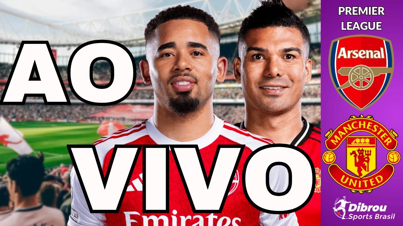 ARSENAL X MANCHESTER UNITED AO VIVO PREMIER LEAGUE DIRETO DO EMIRATES STADIUM
