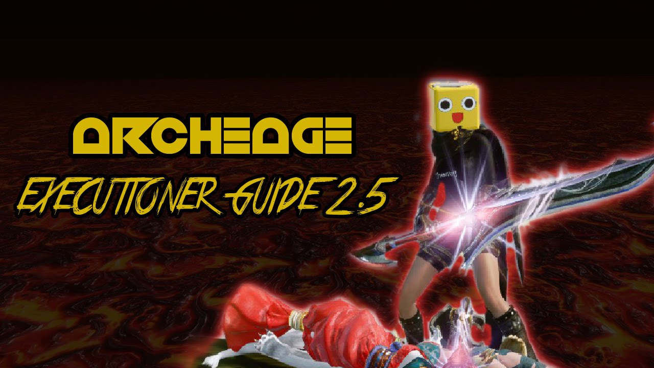 ArcheAge lvl 55 Executioner Guide 2.5