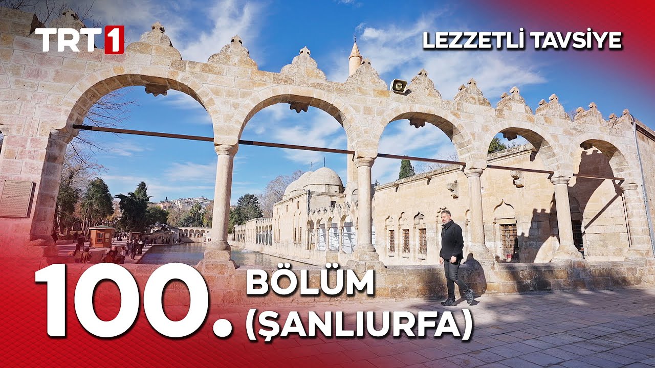 Turgay Başyayla ile Lezzetli Tavsiye 100. Bölüm (Şanlıurfa)