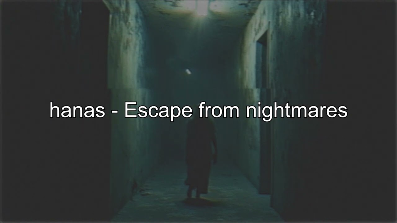 hanas - Escape from nightmares