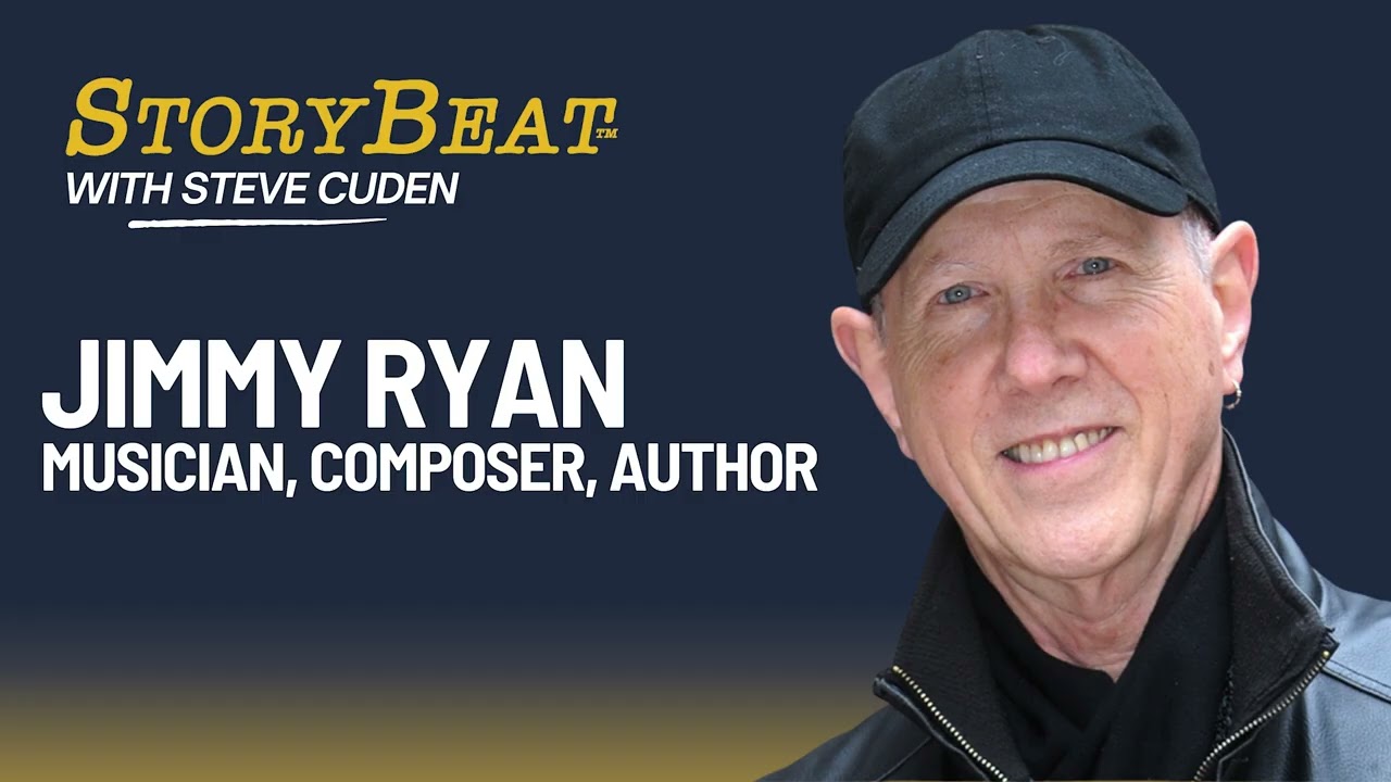 Jimmy Ryan,  Musician, Composer, Producer, Author - StoryBeat with Steve Cuden: Episode 387