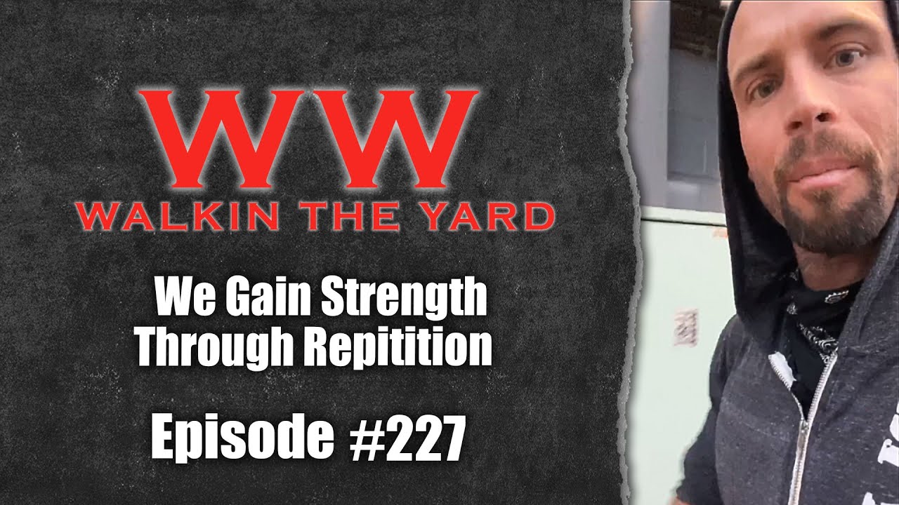 We Gain Strength Through Repetition | Wes Watson