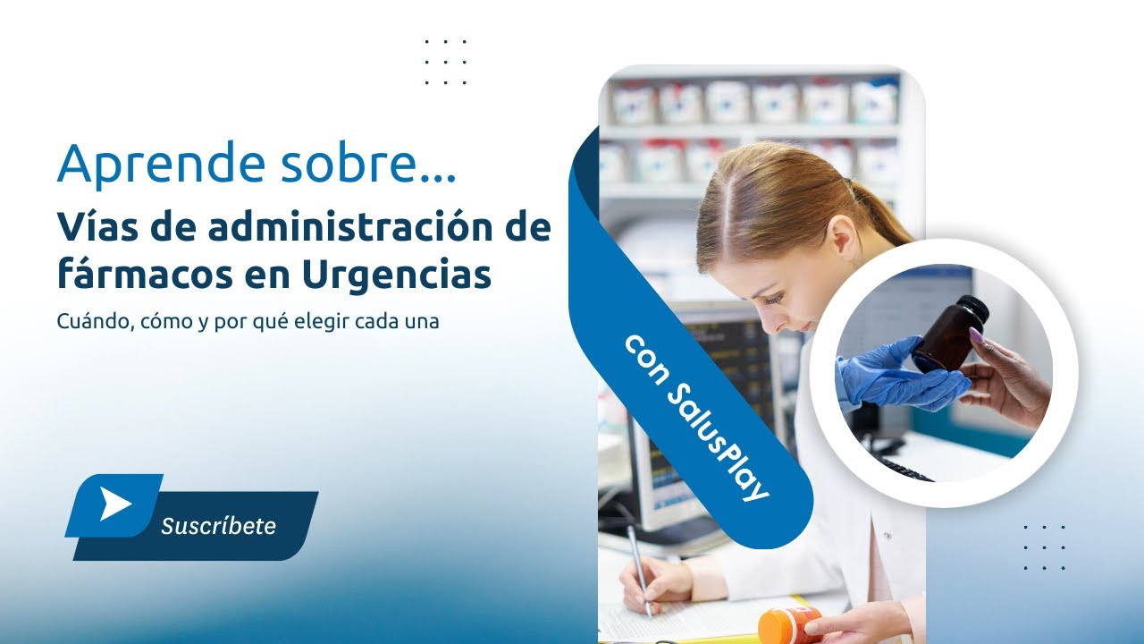 Vías de administración de fármacos en Urgencias: cuándo, cómo y por qué elegir cada una