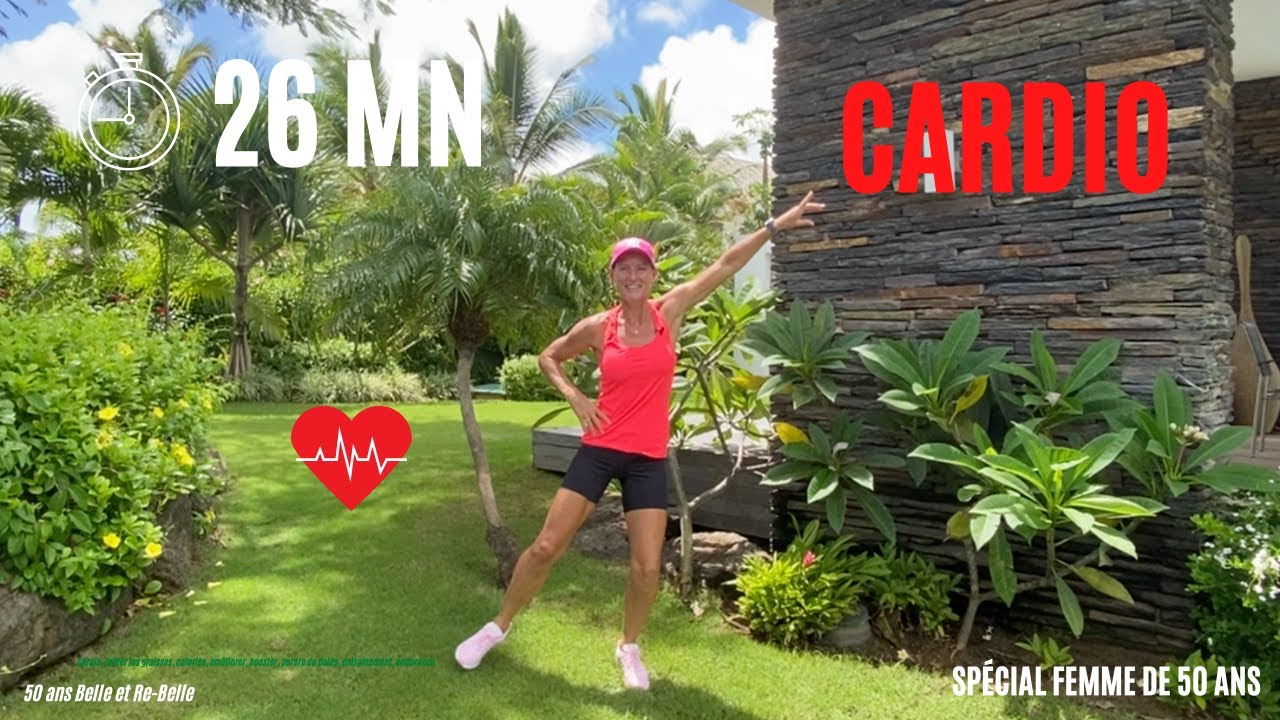50 ans Belle et Re Belle : 26 mn CARDIO POUR BRÛLER DES CALORIES (TRAVAIL VARIÉ ET RYTHMÉ)