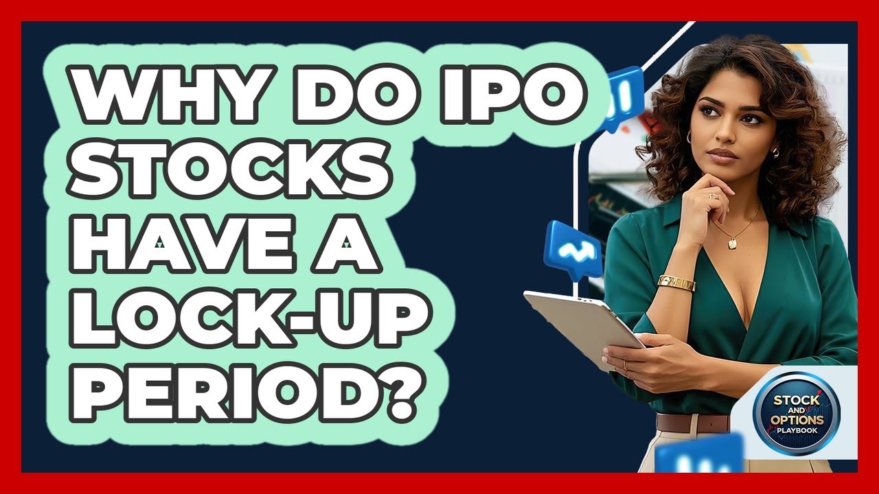 Why Do IPO Stocks Have A Lock-up Period? - Stock and Options Playbook