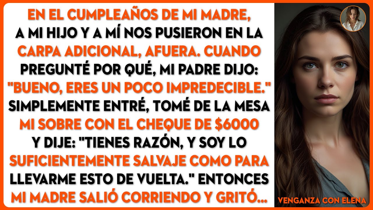 En el cumpleaños de mi madre, a mi hijo y a mí nos pusieron en la carpa adicional, afuera. Cuando...