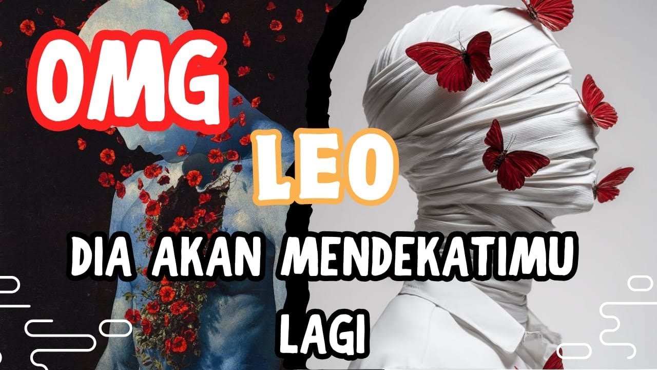 LEO DIA AKAN MENDEKATIMU LAGI !!!