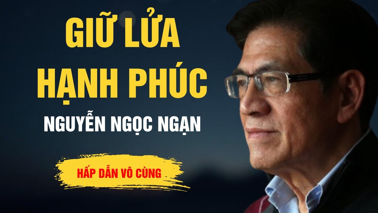 Truyện Hay Nguyễn Ngọc Ngạn - Giữ Lửa Hạnh Phúc - Kể Chuyện Đêm Khuya