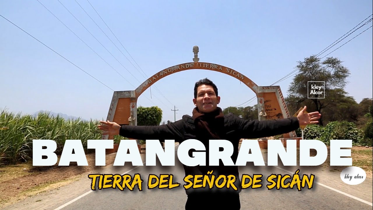 BATANGRANDE    -FERREÑAFE -LAMBAYEQUE  PERÚ.