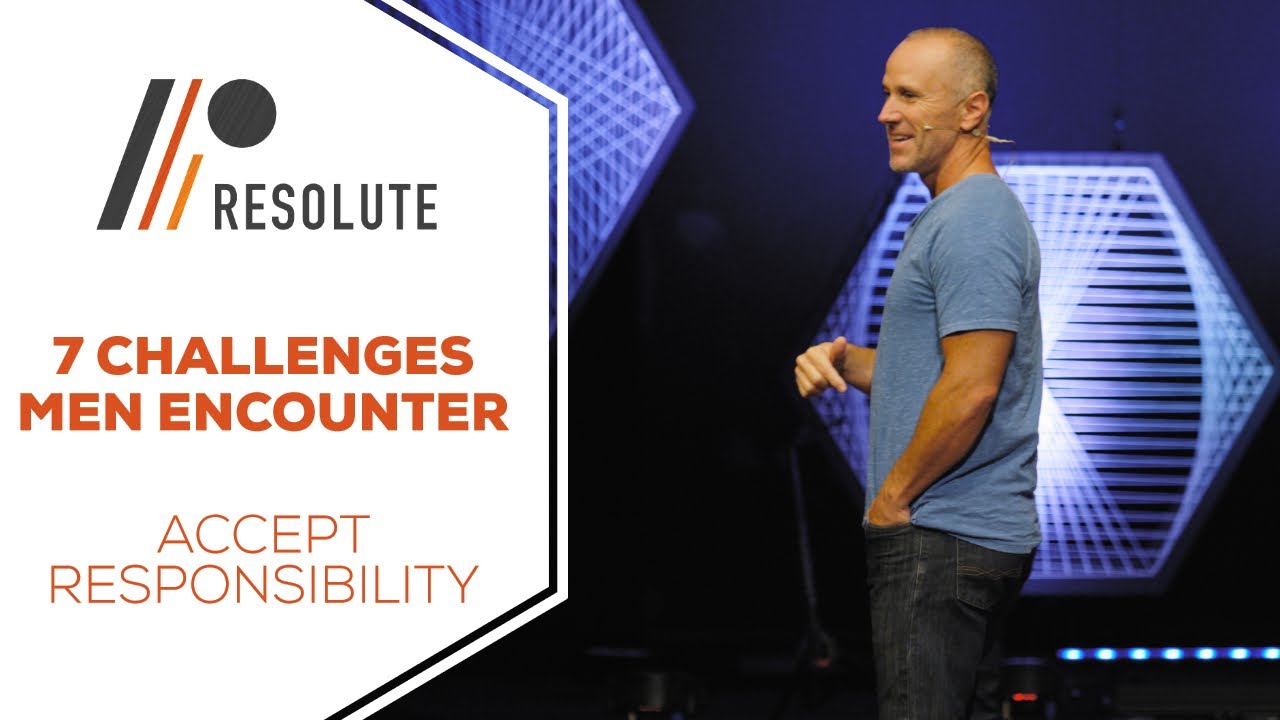 Accept Responsibility | 7 Challenges Men Encounter