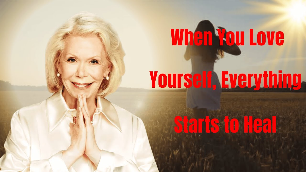 When You Love Yourself, Everything Starts to Heal - Louise Hay 2026