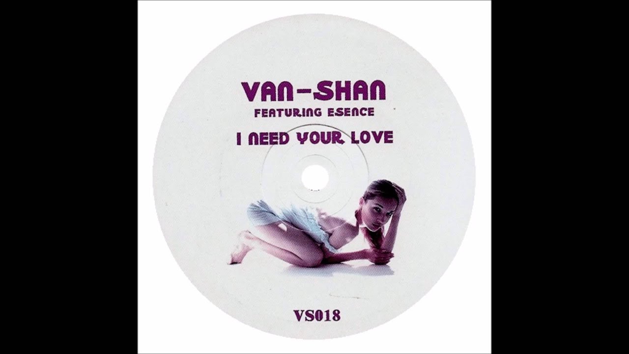 Van Shan Feat. Esence - I Need Your Love (2004)