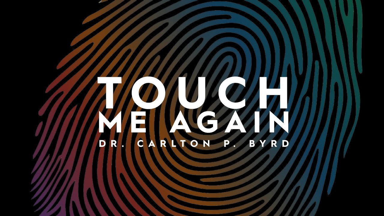 Dr. Carlton P. Byrd, Touch Me Again