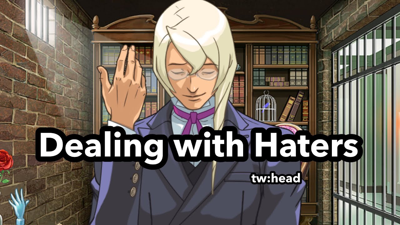 How to deal with Haters with Kristoph Gavin [Ace Attorney]