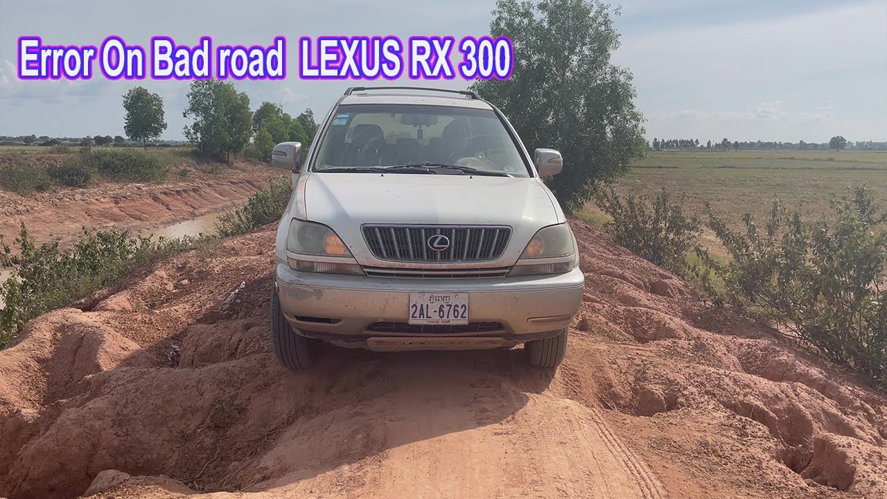 LEXUS  RX300  4WD Vs Bad Road / Off Road LEXUS RX300 / Cambodia
