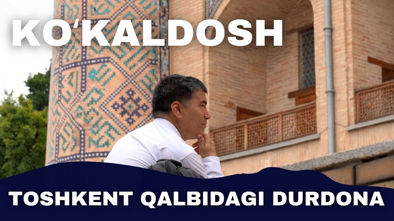 Toshkentdagi Ko'kaldosh madrasasi tarixi xaqida - Ixtiyor Esonov