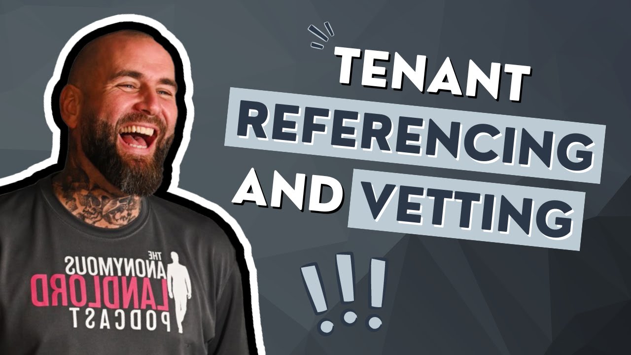 Tenant Referencing and Vetting: Finding the Best Tenants for Your Property