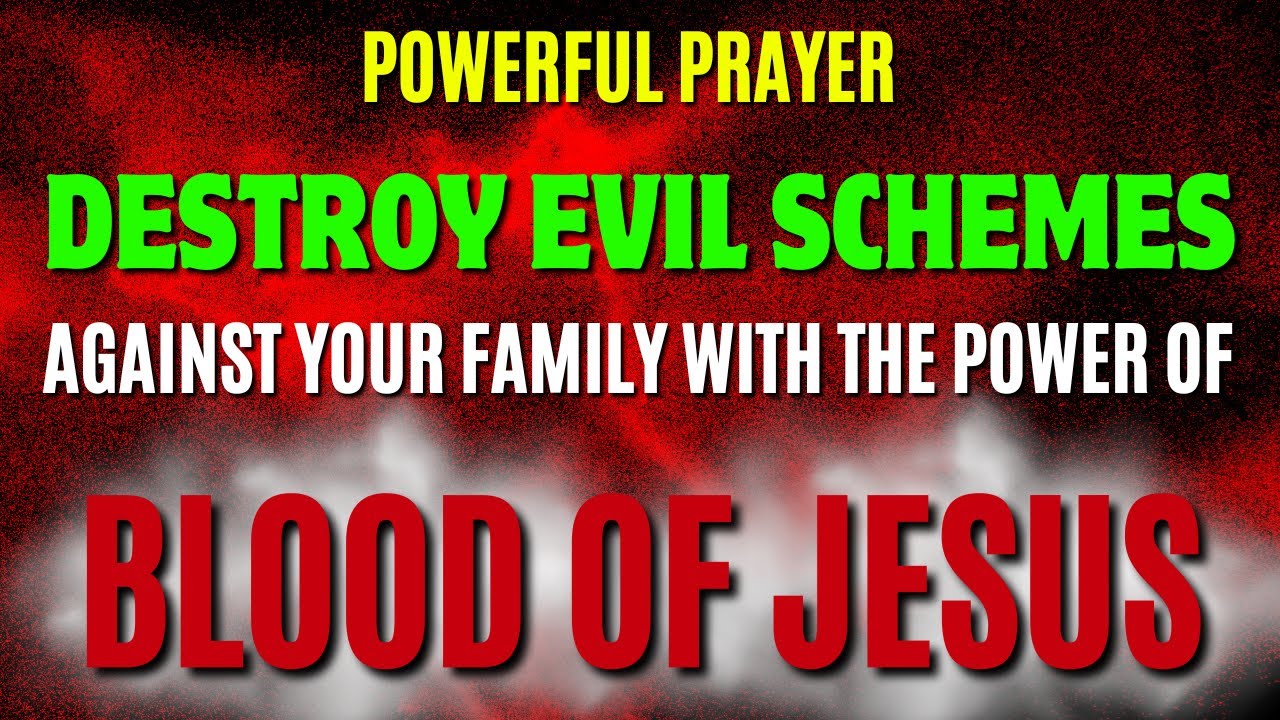 Powerful Prayer: Destroy Evil Schemes Against Your Family with the Power of Jesus' Blood
