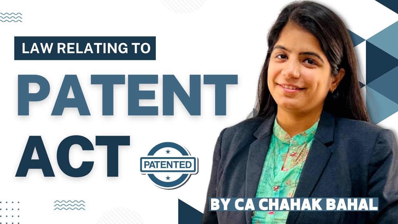 The Patent Act - Introduction & Types of IPRs | Objectives, Criteria & Application of Patents