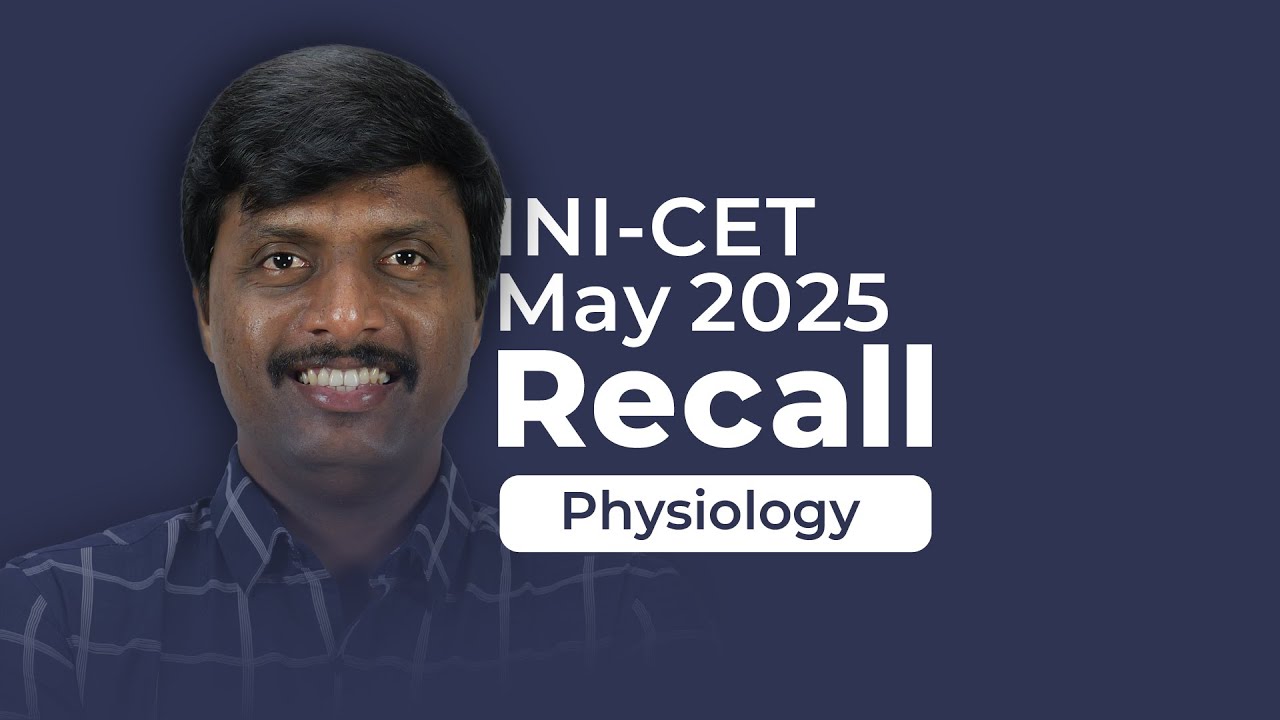 Exam Recall Series (INI-CET May '25) - Physiology