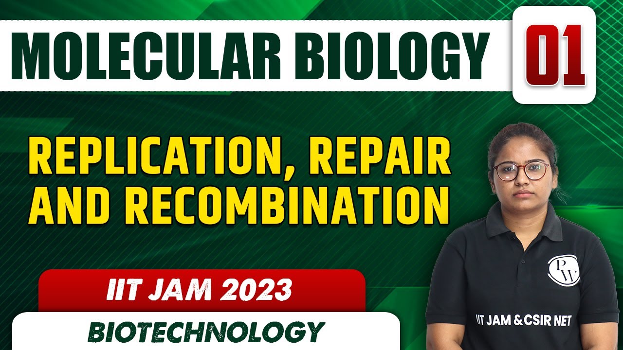 Replication, Repair And Recombination | Molecular Biology 01 | Biotechnology | IIT JAM 2023