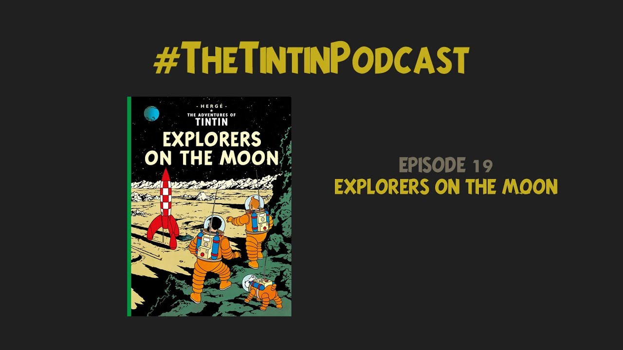The Tintin Podcast #19: Explorers on the Moon