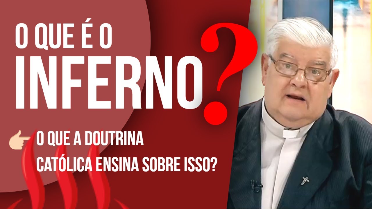 O que é o inferno? O que a doutrina católica ensina sobre isso?