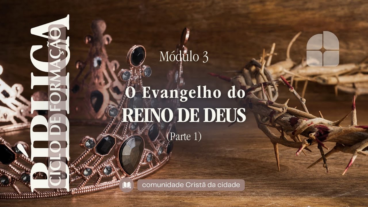 Módulo 3: O Evangelho do Reino de Deus. Parte 1 de 4.