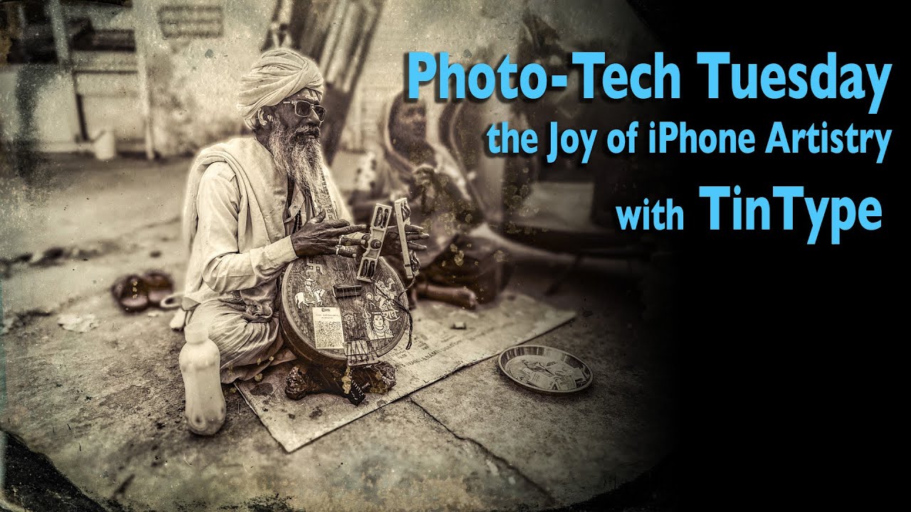 Photo-Tech Tuesday -TinType 251111