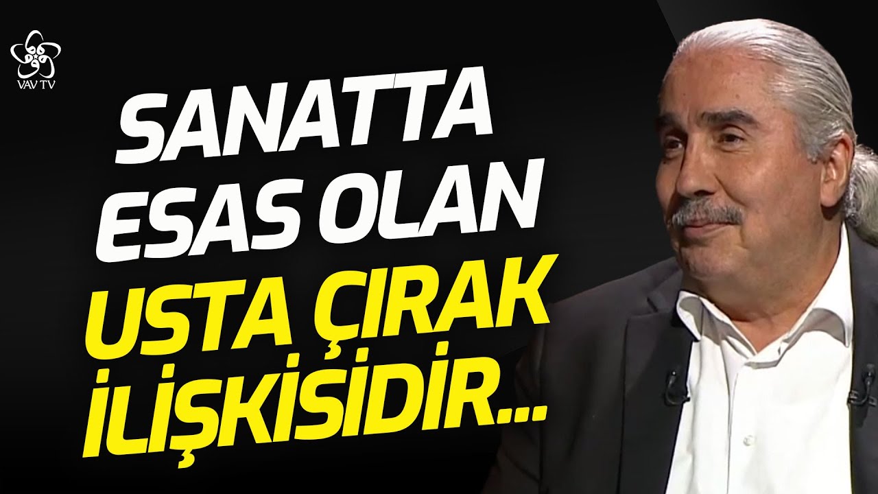 Ali Ural: Sanatta Esas Olan Usta Çırak İlişkisidir | VAV TV