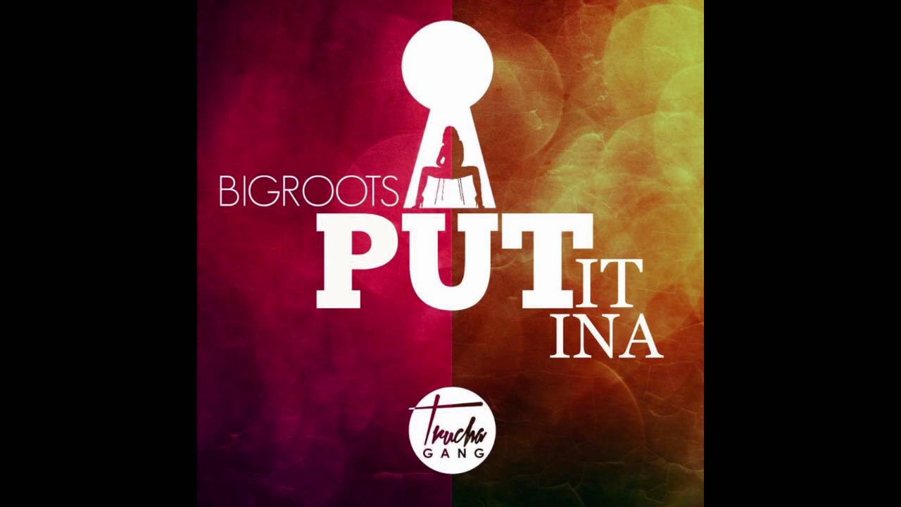 Bigroots - Put it ina