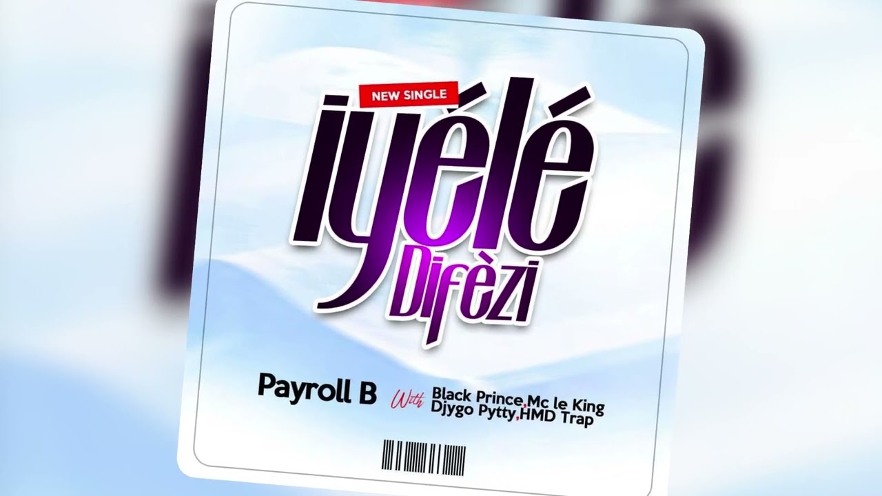 Payroll B - Iyélé Difèzi with [Black Prince - Mc Le King- Djygo Pytty - HMD Trap]