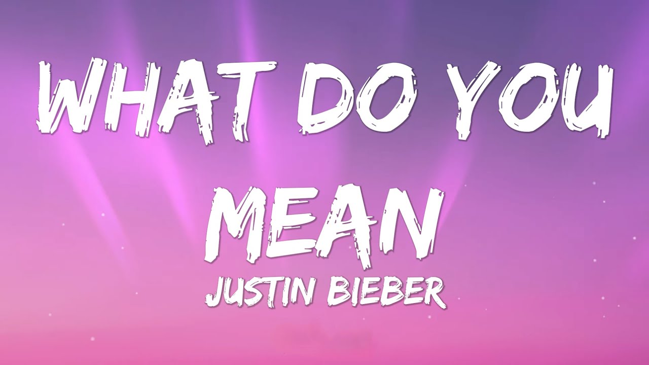 Justin Bieber – What Do You Mean? (Lyrics)