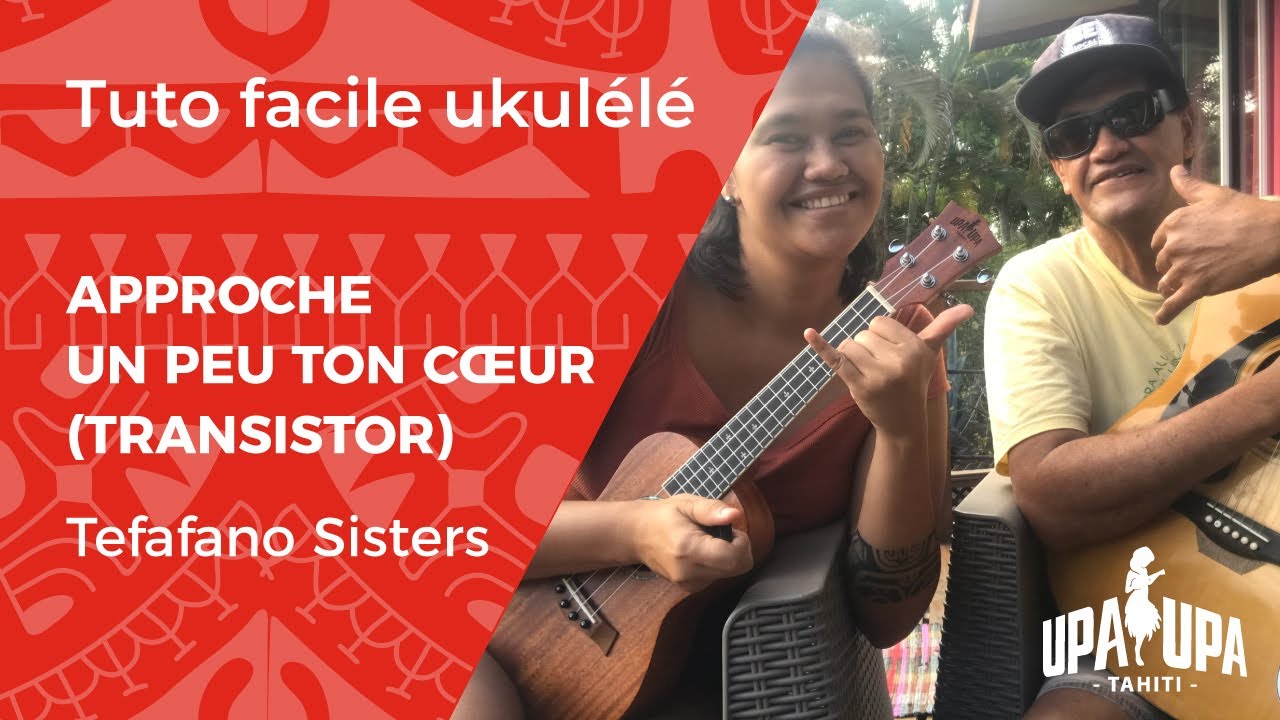 Tuto facile de ukulélé "Approche un peu ton coeur" Transistor des Tefafano Sisters