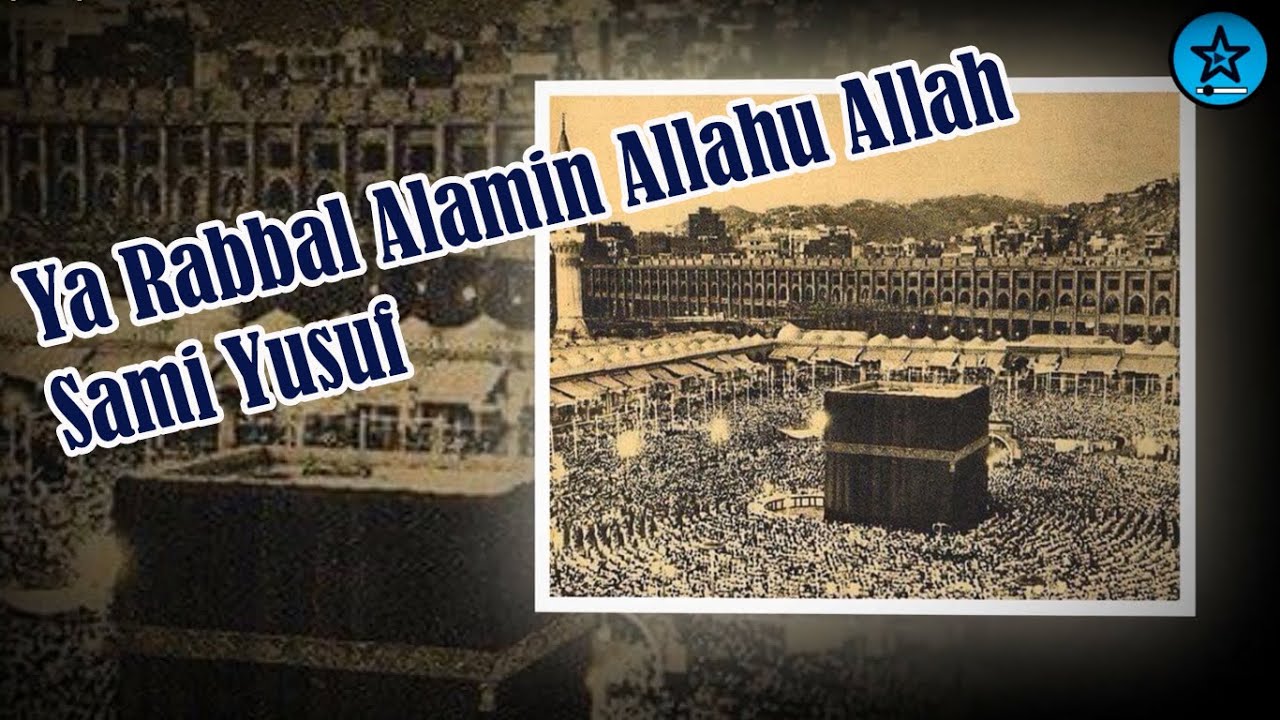 Ya Rabbal Alamin Allahu Allah || Sami Yusuf || Sharif of Mecca Old Photo  || Lyrics || Video