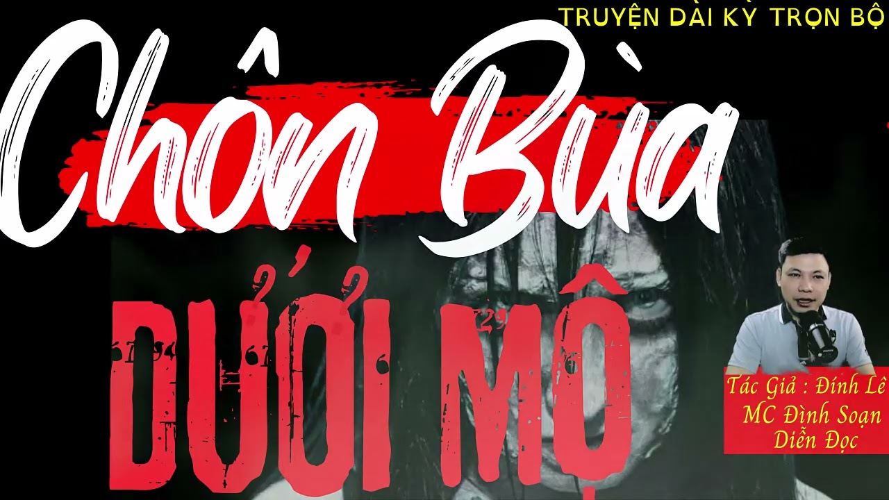 Hot Truyện Ma Mới Nhất Nghe Mà Rợn : CHÔN BÙA DƯỚI MỘ | MC Đình Soạn Diễn Đọc