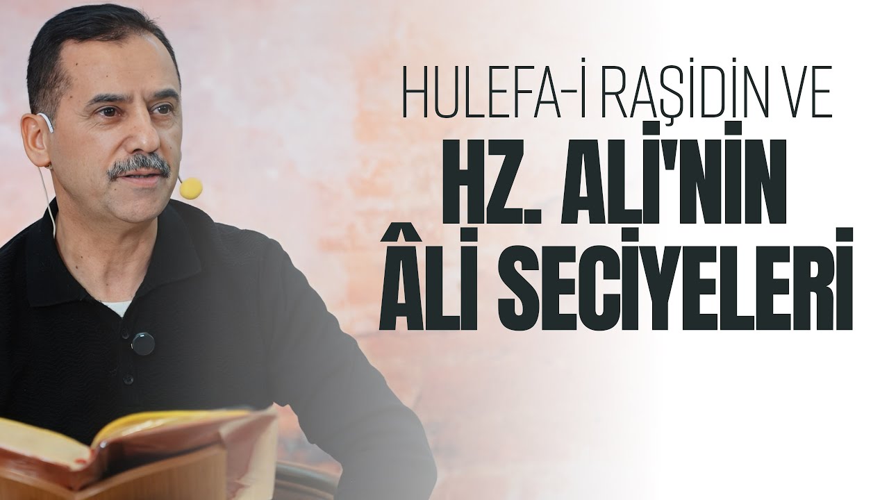 Hulefa-i Raşidin ve Hz. Ali'nin âli seciyeleri