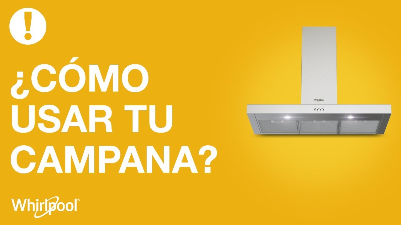 Campanas Whirlpool - &iquest;C&oacute;mo usar tu campana?