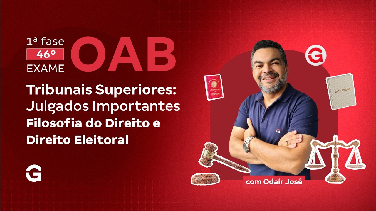 1ª fase do 46º Exame OAB | Julgados Importantes de Filosofia do Direito e Direito Eleitoral