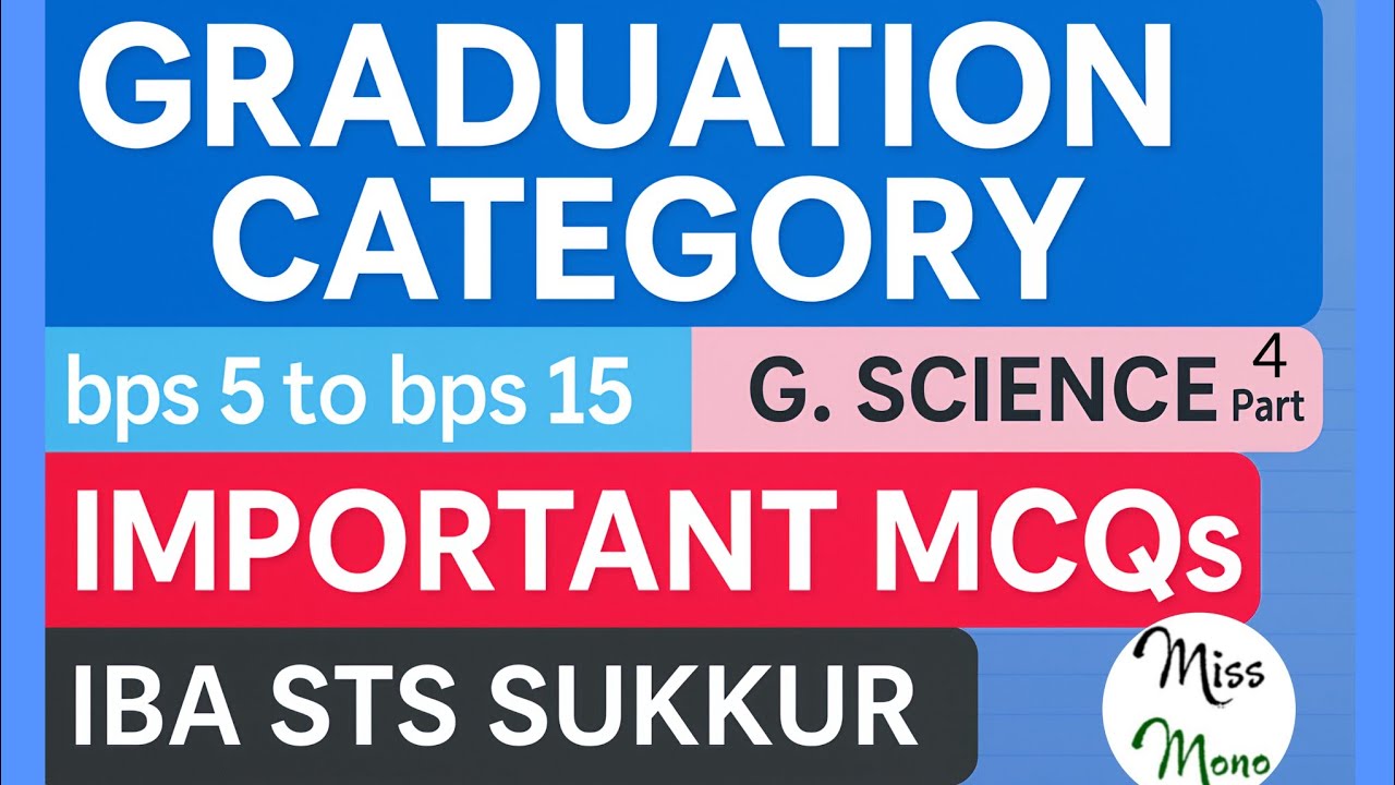 Graduation Category | IBA STS 2025 MCQs | General Science Part 4 | BPS 5 to 15 | MissMono
